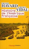 Couverture du livre « Histoire de l'amerique francaise ne » de Gilles Havard aux éditions Flammarion