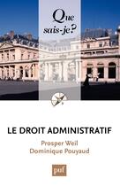 Couverture du livre « Le droit administratif (24e édition) » de Prosper Weil et Dominique Pouyaud aux éditions Que Sais-je ?