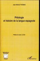 Couverture du livre « Philologie et histoire de la langue espagnole » de Jean-Michel Thomas aux éditions L'harmattan
