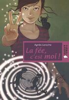 Couverture du livre « La fée, c'est moi ! » de Agnes Laroche et Marie Avril aux éditions Rageot Editeur