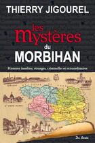 Couverture du livre « Les mystères du Morbihan » de Thierry Jigourel aux éditions De Boree
