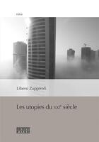 Couverture du livre « Les utopies du XXIe siècle » de Libero Zuppiroli aux éditions D'en Bas