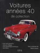 Couverture du livre « Les voitures de collection des années 40 » de Patrick Lesueur aux éditions Epa