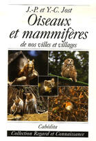 Couverture du livre « Oiseaux et mammifères de nos villes et villages » de Jost/Jost aux éditions Cabedita