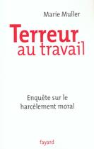 Couverture du livre « Terreur au travail : Enquête sur le harcèlement moral » de Marie Muller aux éditions Fayard