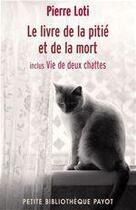 Couverture du livre « Le livre de la pitié et de la mort ; vie de deux chattes » de Pierre Loti aux éditions Editions Payot