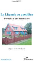 Couverture du livre « La Lituanie au quotidien ; portraits d'une renaissance » de Jean Bigot aux éditions L'harmattan