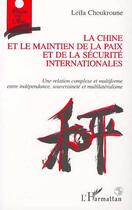 Couverture du livre « La Chine et le maintien de la paix et de la sécurité internationales » de Leila Choukroune aux éditions Editions L'harmattan