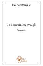 Couverture du livre « Le bouquiniste aveugle » de Maurice Bourgue aux éditions Edilivre