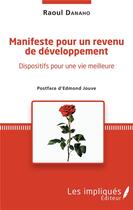 Couverture du livre « Manifeste pour un revenu de développement ; dispositif pour une vie meilleure » de Raoul Danaho aux éditions Les Impliques
