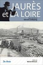 Couverture du livre « Jaurès et la Loire » de Gerard Lindeperg aux éditions De Boree