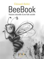 Couverture du livre « Beebook histoire naturelle d'une folie sociale » de Edouard Ballot aux éditions Persee