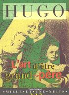 Couverture du livre « L'art d'être grand-père » de Victor Hugo aux éditions Mille Et Une Nuits