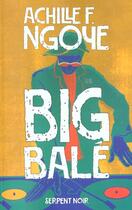 Couverture du livre « Big bale » de Ngoye Achille aux éditions Serpent A Plumes