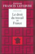 Couverture du livre « Le droit du travail en france » de Gatumel et Francis Lefebvre Formation aux éditions Lefebvre