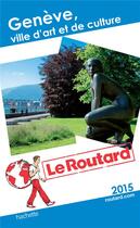 Couverture du livre « Guide du Routard ; Genève ; ville d'art et de culture » de  aux éditions Hachette Tourisme