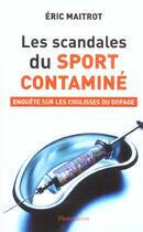 Couverture du livre « Les Scandales du sport contaminé » de Eric Maitrot aux éditions Flammarion