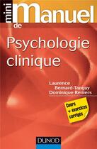 Couverture du livre « Mini manuel ; de psychologie clinique » de Laurence Bernard-Tanguy et Dominique Reniers aux éditions Dunod
