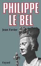 Couverture du livre « Philippe le bel » de Jean Favier aux éditions Fayard