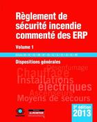 Couverture du livre « Règlement de sécurité incendie commenté des ERP t.1 ; dispositions générales (3e édition) » de  aux éditions Le Moniteur