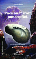 Couverture du livre « Face au miroir sans reflet » de Charles Zelwer aux éditions Editions L'harmattan