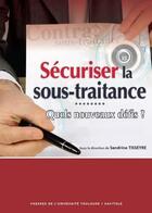 Couverture du livre « Sécuriser la sous-traitance ; quels nouveaux défis ? » de Sandrine Tisseyre aux éditions Ifr