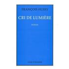 Couverture du livre « Cri de lumière » de Francois Hussy aux éditions L'age D'homme
