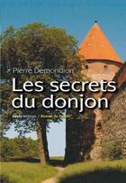Couverture du livre « Les secrets du donjon » de Pierre Demondion aux éditions Geste