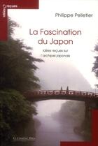 Couverture du livre « La fascination du Japon ; idées reçues sur l'archipel japonais » de Philippe Pelletier aux éditions Le Cavalier Bleu