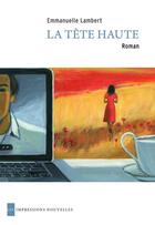 Couverture du livre « La tête haute » de Emmanuelle Lambert aux éditions Impressions Nouvelles