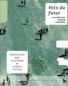 Couverture du livre « Voix du futur ; entretiens avec 8 auteurs de science fiction » de Richard Comballot aux éditions Moutons Electriques