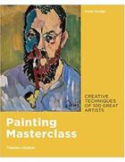 Couverture du livre « Painting masterclass: creative techniques of 100 great artists » de Susie Hodge aux éditions Thames & Hudson
