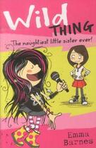 Couverture du livre « WILD THING - THE NAUGHTIEST LITTLE SISTER EVER ! » de Emma Barnes aux éditions Scholastic