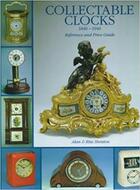 Couverture du livre « Collectable clocks ; 1840-1940 ; reference and price guide » de  aux éditions Antique Collector's Club