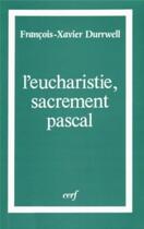 Couverture du livre « L'Eucharistie, sacrement pascal » de Durrwell Francois-Xa aux éditions Cerf