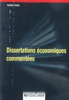 Couverture du livre « Dissertations Economiques Commentees » de Pierre Frois aux éditions Foucher