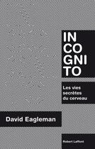 Couverture du livre « Incognito » de David Eagleman aux éditions Robert Laffont