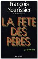 Couverture du livre « La fête des pères » de Francois Nourissier aux éditions Grasset