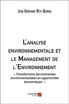 Couverture du livre « L'analyse environnementale et le management de l'environnement » de Jean Gregoire Rite Quiros aux éditions Editions Du Net