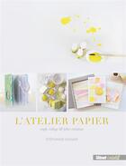 Couverture du livre « L'atelier papier ; craft, collage et jolies créations » de Stephanie Dagan aux éditions Glenat