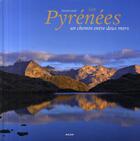 Couverture du livre « Les Pyrénées ; un chemin entre deux mers » de Txomin Laxalt aux éditions Milan