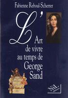 Couverture du livre « L'art de vivre au temps de george sand » de Reboul-Scherrer F. aux éditions Nil