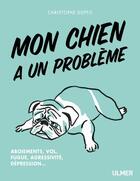 Couverture du livre « Mon chien a un problème ; aboiements, vol, fugue, agressivité, dépression... » de Christophe Duffo aux éditions Eugen Ulmer