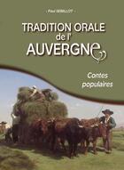 Couverture du livre « Tradition orale de l'Auvergne ; contes populaires » de Paul Sébillot aux éditions Communication Presse Edition