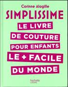 Couverture du livre « Simplissime : le livre de couture pour enfants le + facile du monde » de Corinne Alagille aux éditions Hachette Pratique