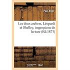 Couverture du livre « Les deux archers, Léopardi et Shelley, impressions de lecture » de Blier Paul aux éditions Hachette Bnf