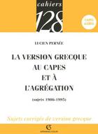 Couverture du livre « La version grecque au CAPES et à l'Agrégation : Sujets 1986-1995 » de Pernee Lucien aux éditions Armand Colin