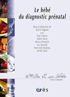 Couverture du livre « Le bébé du diagnostic prénatal » de Sylvie Gosme-Seguret aux éditions Eres