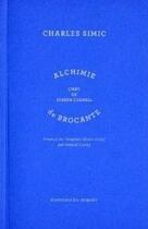 Couverture du livre « Alchimie de brocante ; l'art de Joseph Cornell » de Charles Simic aux éditions Noroit
