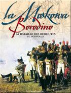 Couverture du livre « La Moskowa ; Borodino la bataille des redoutés » de Hourtoulle Francois- aux éditions Histoire Et Collections